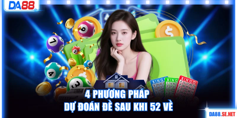 4 phương pháp dự đoán đề sau khi 52 về