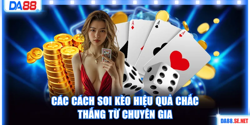 Các cách soi kèo hiệu quả chắc thắng từ chuyên gia