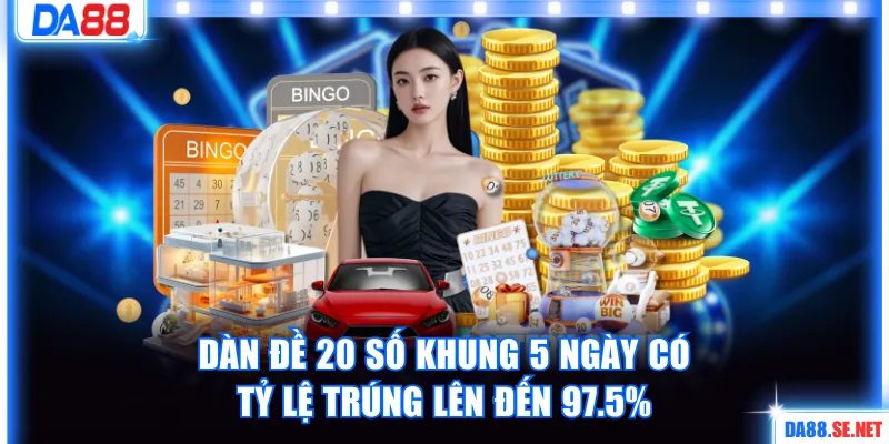 Dàn đề 20 số khung 5 ngày